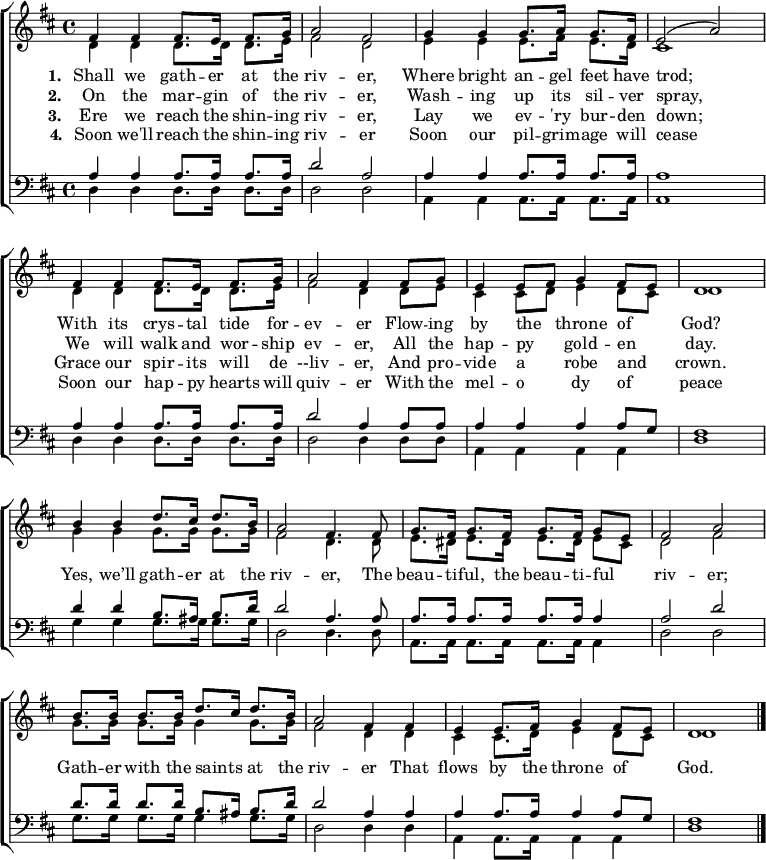 
{ \new ChoirStaff <<
    \language "english" 
  \new Staff << 
    \new Voice \relative c' { \set Staff.midiInstrument = "church organ" \set Score.tempoHideNote = ##t \override Score.BarNumber  #'transparent = ##t \tempo 4 = 88 \voiceOne \clef treble \key d \major \time 4/4
    fs4 fs fs8. e16 fs8. g16 | a2 fs | g4 g g8. a16 g8. fs16 | e2( a)
    fs4 fs fs8. e16 fs8. g16 | a2 fs4 fs8 g | e4 e8 fs g4 fs8 e | d1
    b'4 b d8. cs16 d8. b16 | a2 fs4. fs8 | g8. fs16 g8. fs16 g8. fs16 g8 e | fs2 a
    b8. b16 b8. b16 d8. cs16 d8. b16 | a2 fs4 fs | e e8. fs16 g4 fs8 e | d1 \bar "|."
 } 
   \addlyrics {\set stanza = #"1. "
    Shall we gath -- er at the riv -- er,
    Where bright an -- gel feet have trod;
    With its crys -- tal tide for -- ev -- er
    Flow -- ing by the _ throne of _ God?
    Yes, we’ll gath -- er at the riv -- er,
    The beau -- ti -- ful, the beau -- ti -- ful _ riv -- er;
    Gath -- er with the saints  _ at the riv -- er
    That flows by the throne of _ God.
   }
   \addlyrics {\set stanza = #"2. "     
    On the mar -- gin of the riv -- er,
    Wash -- ing up its sil -- ver spray,
    We will walk and wor -- ship ev -- er,
    All the hap -- py _ gold -- en _ day.
   }
   \addlyrics {\set stanza = #"3. "
    Ere we reach the shin -- ing riv -- er,
    Lay we ev -- 'ry bur -- den down;
    Grace our spir -- its will de --liv -- er,
    And pro -- vide a _ robe and _ crown. 
   }
   \addlyrics {\set stanza = #"4. "
    Soon we'll reach the shin -- ing riv -- er
    Soon our pil -- grim -- age will cease
    Soon our hap -- py hearts will quiv -- er
    With the mel -- o _ -- dy of _ peace
   }
    \new Voice \relative c' { \voiceTwo 
    d4 d d8. d16 d8. e16 | fs2 d | e4 e e8. fs16 e8. d16 | cs1
    d4 d d8. d16 d8. e16 | fs2 d4 d8 e | cs4 cs8 d e4 d8 cs | d1
    g4 g g8. g16 g8. g16 | fs2 d4. d8 | e8. ds16 e8. ds16 e8. ds16 e8 cs | d2 fs
    g8. g16 g8. g16 g4 g8. g16 | fs2 d4 d | cs cs8. d16 e4 d8 cs | d1
 } 
  >>
  \new Staff <<
    \new Voice \relative c' { \set Staff.midiInstrument = "church organ" \clef bass \key d \major \time 4/4 \voiceOne
    a4 a a8. a16 a8. a16 | d2 a | a4 a a8. a16 a8. a16 | a1
    a4 a a8. a16 a8. a16 | d2 a4 a8 a | a4 a a a8 g | fs1
    d'4 d b8. as16 b8. d16 | d2 a4. a8 | a8. a16 a8. a16 a8. a16 a4 | a2 d
    d8. d16 d8. d16 b8. as16 b8. d16 | d2 a4 a | a a8. a16 a4 a8 g | fs1 \bar "|."
 }
    \new Voice \relative c { \voiceTwo 
    d4 d d8. d16 d8. d16 | d2 d | a4 a a8. a16 a8. a16 | a1
    d4 d d8. d16 d8. d16 | d2 d4 d8 d | a4 a a a | d1
    g4 g g8. g16 g8. g16 | d2 d4. d8 | a8. a16 a8. a16 a8. a16 a4 | d2 d
    g8. g16 g8. g16 g4 g8. g16 | d2 d4 d | a a8. a16 a4 a | d1
 } 
>> >> }
