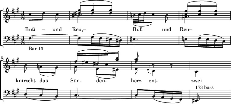 
{ \new ChoirStaff <<
 \new Staff << 
 \new Voice \relative c'' { \set Score.tempoHideNote = ##t \tempo 8 = 120 \stemUp \clef treble \key fis \minor \time 3/8 s4. | <gis' dis>8^.^( <gis dis>^. <gis dis>^.) | s4. | <fis cis>8^.^( <fis cis>^. <fis cis>^.) | s4. | fis16^( eis dis cis) <b' gis>8^. | <a fis>^. r r | s4 } 
 \new Voice \relative c'' { \stemDown cis8[ d] cis | bis4. | b!32_([ cis d16 cis8)] b | ais4. | b8 a![_( gis)] | a fis[_( eis)] | fis \grace { e(} d4) | cis } \addlyrics { Buß – und Reu,– Buß4 und8 Reu– knirscht das Sün- den- herz ent- zwei }
 \new Staff \relative c { \clef bass \key fis \minor \time 3/8 fis4.~_"Bar 13" | fis8 gis16( fis eis dis) | eis4. | e!8 fis16( e d cis) | d8( cis b) | cis4.~ | cis8 b16( a gis fis) | eis ^"173 bars"}
 >> >> }
