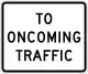 R1-2aP: To oncoming traffic (plaque)