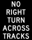 No right turn across tracks