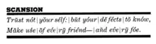 Trust not yourself; but your defects to know, Make use of ev'ry friend—and ev'ry foe.