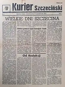 Pierwszy numer „Kuriera Szczecińskiego” ukazał się z datą 7–8 października 1945 r. z adnotacją sobota–niedziela. Nakład pierwszego numeru wynosił 3 tys. egzemplarzy, objętość – 4 strony. Cena 2 zł